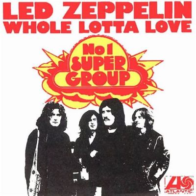  Whole Lotta Love, A Searing Blues-Rock Anthem That Melts Your Face Off With Its Epic Guitar Riffs